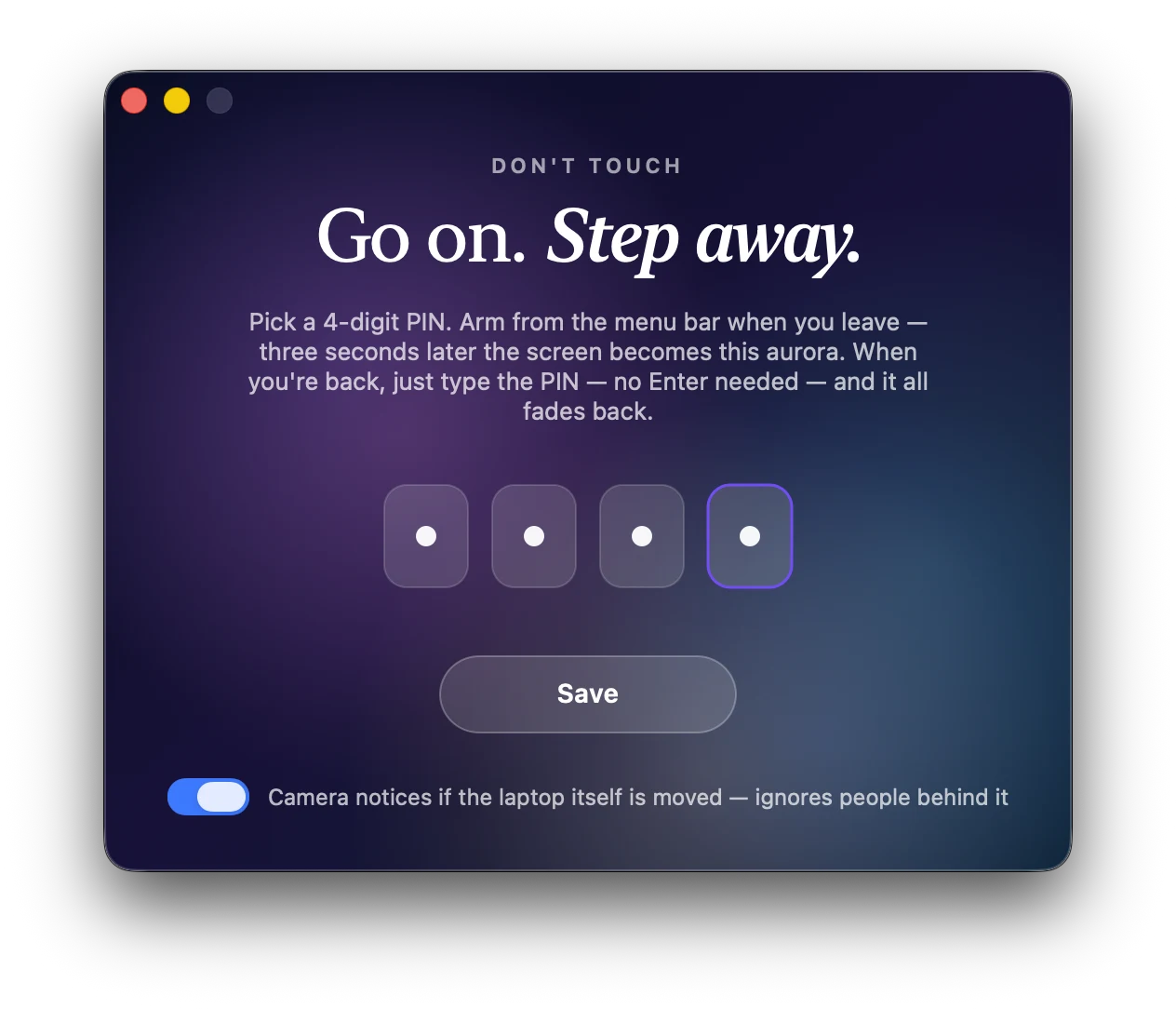 The Don't Touch setup window: “Go on. Step away.”, four PIN cells, a Save button and a camera switch, on a drifting aurora background